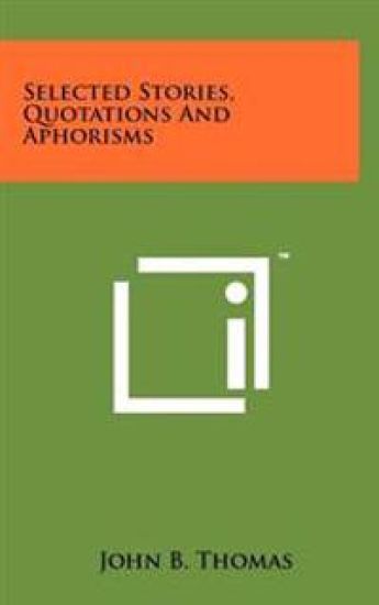 Selected Stories, Quotations and Aphorisms – John B. Thomas, kirjan kansikuva