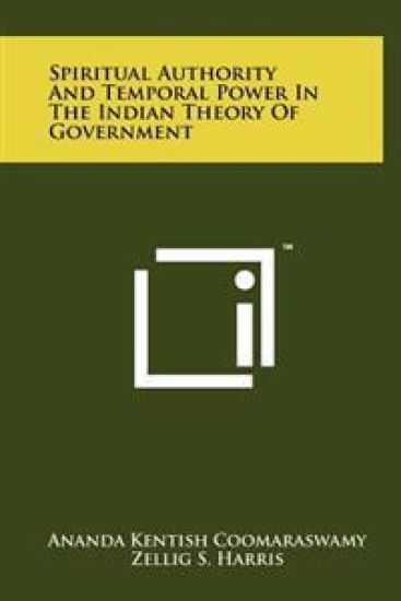 Spiritual Authority and Temporal Power in the Indian Theory of Government
