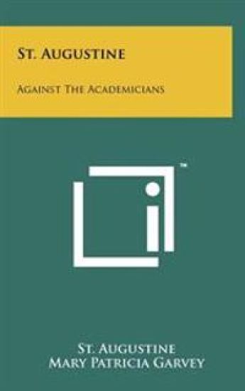 St. Augustine: Against the Academicians