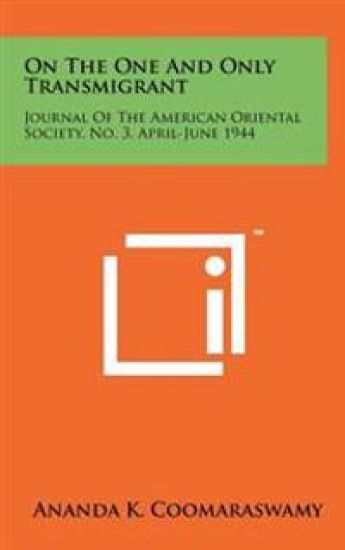 On the One and Only Transmigrant: Journal of the American Oriental Society, No. 3, April-June 1944