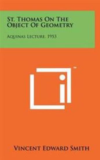 St. Thomas on the Object of Geometry: Aquinas Lecture, 1953