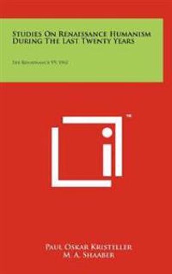 Studies on Renaissance Humanism During the Last Twenty Years: The Renaissance V9, 1962