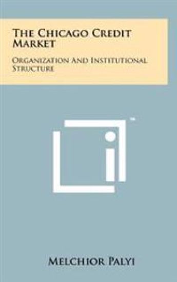The Chicago Credit Market: Organization and Institutional Structure