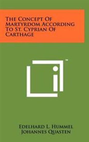 The Concept of Martyrdom According to St. Cyprian of Carthage