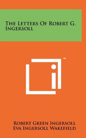 The Letters of Robert G. Ingersoll