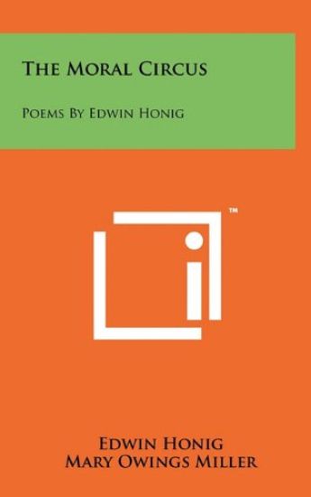The Moral Circus: Poems by Edwin Honig