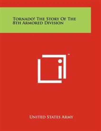 Tornado! The Story Of The 8th Armored Division