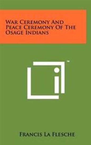 War Ceremony and Peace Ceremony of the Osage Indians