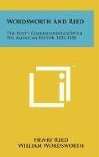 Wordsworth and Reed: The Poet's Correspondence with His American Editor, 1836-1850