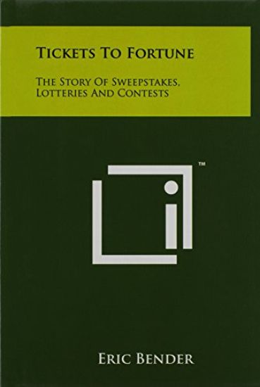 Tickets to Fortune: The Story of Sweepstakes, Lotteries and Contests