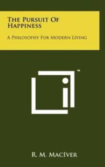 The Pursuit of Happiness: A Philosophy for Modern Living