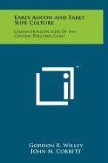Early Ancon and Early Supe Culture: Chavin Horizon Sites of the Central Peruvian Coast