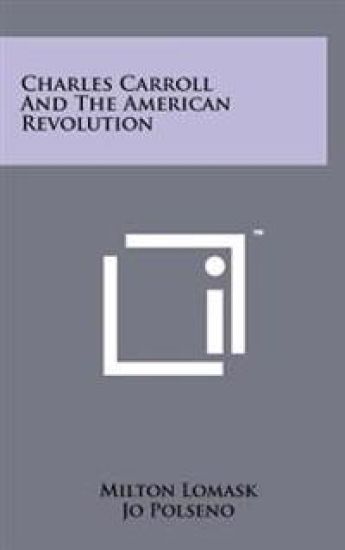 Charles Carroll and the American Revolution