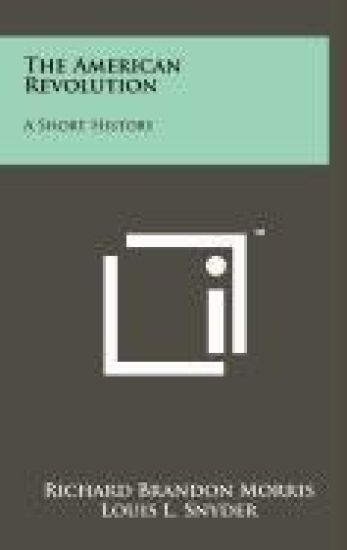 The American Revolution: A Short History