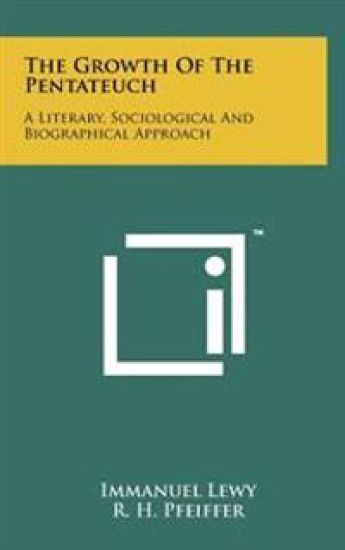 The Growth of the Pentateuch: A Literary, Sociological and Biographical Approach