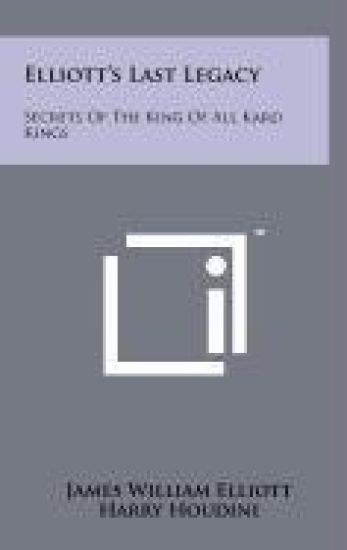 Elliott's Last Legacy: Secrets of the King of All Kard Kings
