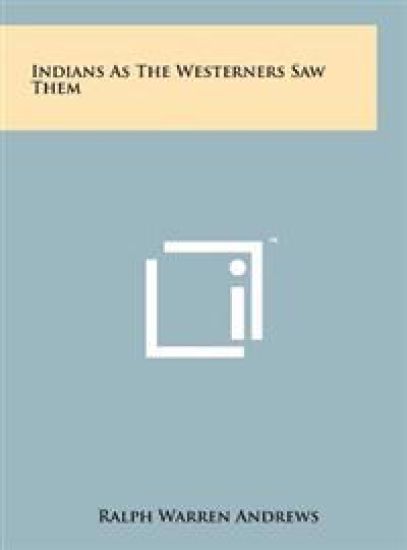Indians as the Westerners Saw Them