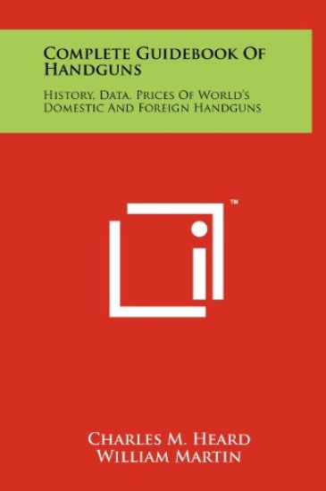 Complete Guidebook of Handguns: History, Data, Prices of World's Domestic and Foreign Handguns