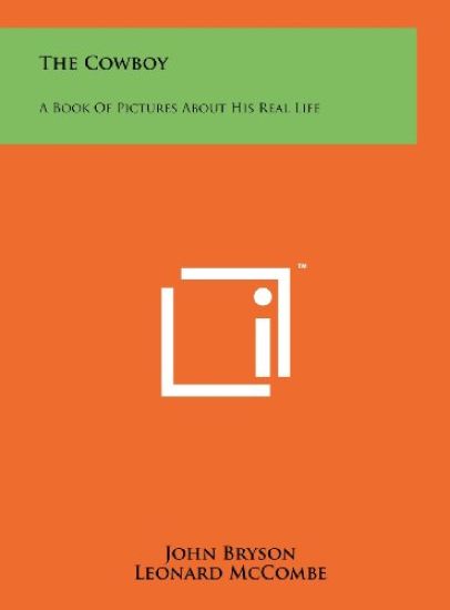 The Cowboy: A Book of Pictures about His Real Life