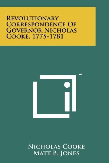 Revolutionary Correspondence of Governor Nicholas Cooke, 1775-1781
