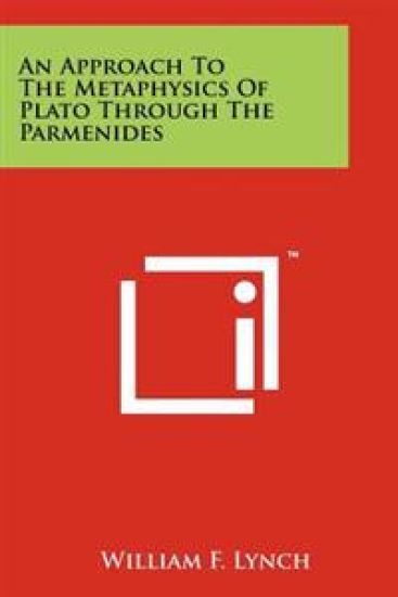 An Approach to the Metaphysics of Plato Through the Parmenides