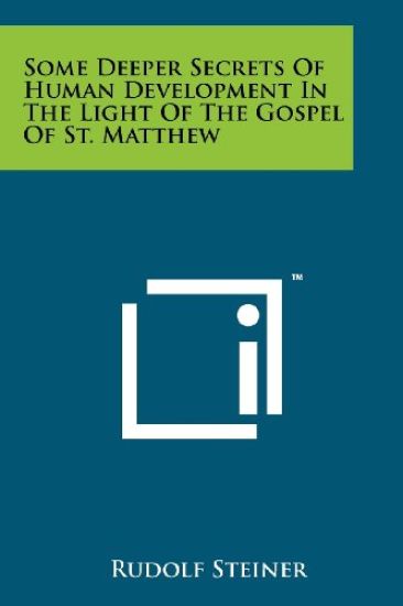 Some Deeper Secrets of Human Development in the Light of the Gospel of St. Matthew