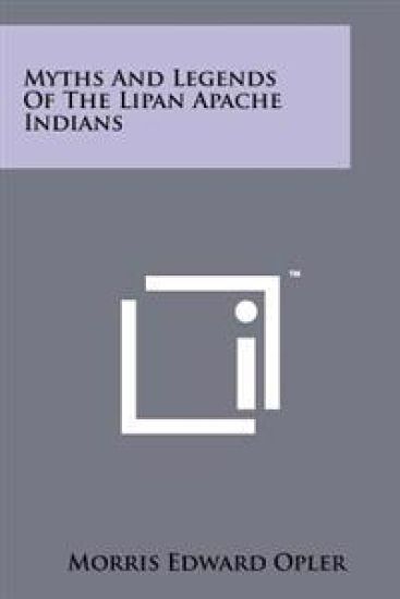 Myths and Legends of the Lipan Apache Indians