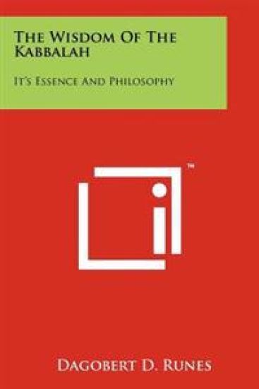 The Wisdom of the Kabbalah: It's Essence and Philosophy