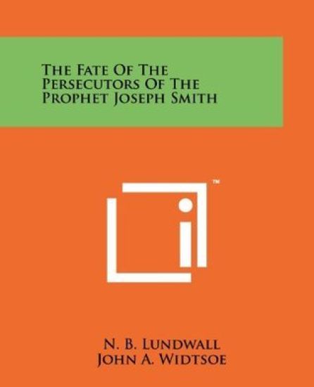 The Fate of the Persecutors of the Prophet Joseph Smith