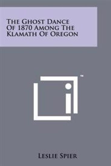 The Ghost Dance of 1870 Among the Klamath of Oregon