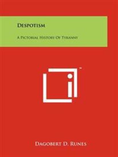 Despotism: A Pictorial History of Tyranny