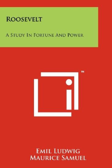 Roosevelt: A Study in Fortune and Power