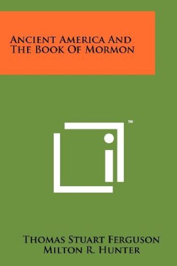 Ancient America and the Book of Mormon