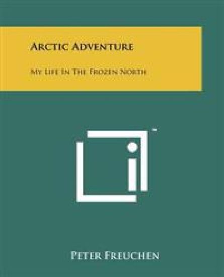 Arctic Adventure: My Life in the Frozen North