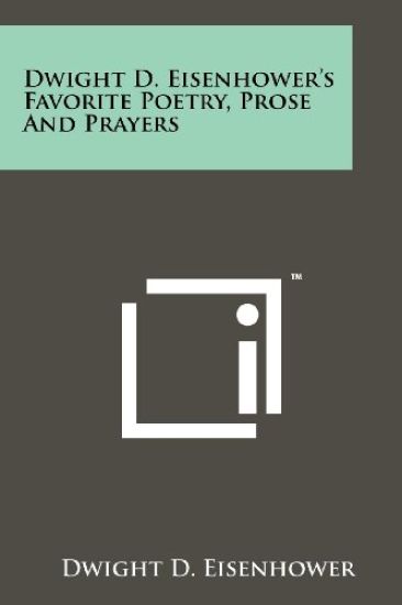 Dwight D. Eisenhower's Favorite Poetry, Prose and Prayers