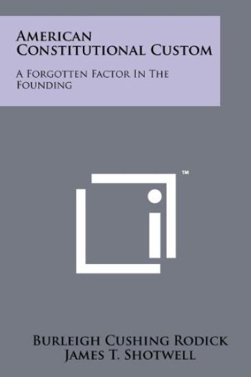 American Constitutional Custom: A Forgotten Factor in the Founding