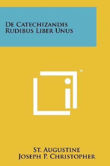 de Catechizandis Rudibus Liber Unus
