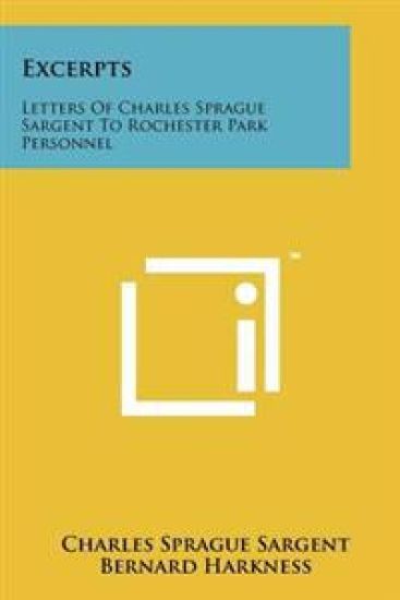 Excerpts: Letters of Charles Sprague Sargent to Rochester Park Personnel – Charles Sprague Sargent, kirjan kansikuva