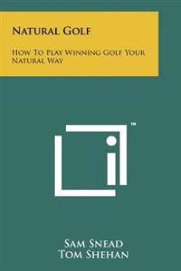 Natural Golf: How to Play Winning Golf Your Natural Way