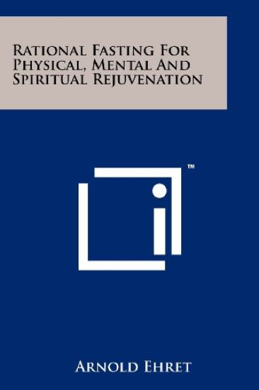 Rational Fasting for Physical, Mental and Spiritual Rejuvenation