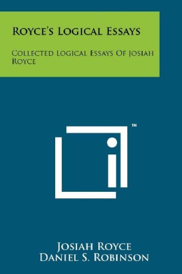 Royce's Logical Essays: Collected Logical Essays of Josiah Royce