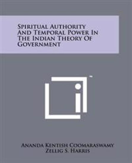 Spiritual Authority and Temporal Power in the Indian Theory of Government
