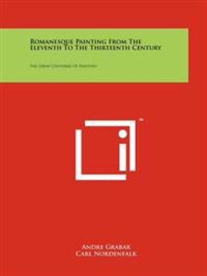 Romanesque Painting from the Eleventh to the Thirteenth Century: The Great Centuries of Painting