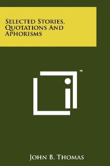 Selected Stories, Quotations and Aphorisms – John B. Thomas, kirjan kansikuva