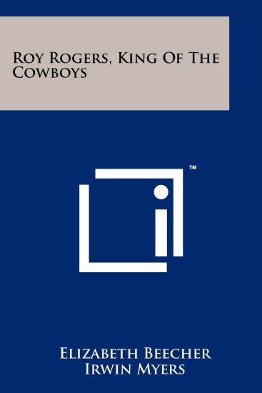 Roy Rogers, King of the Cowboys