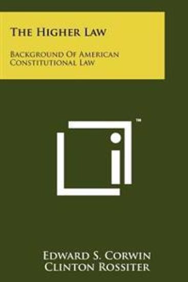 The Higher Law: Background of American Constitutional Law
