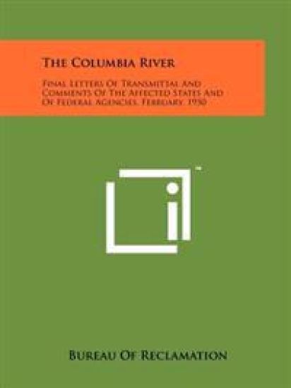 The Columbia River: Final Letters of Transmittal and Comments of the Affected States and of Federal Agencies, February, 1950