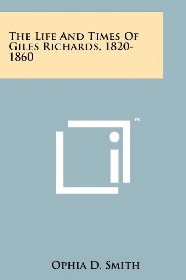 The Life and Times of Giles Richards, 1820-1860