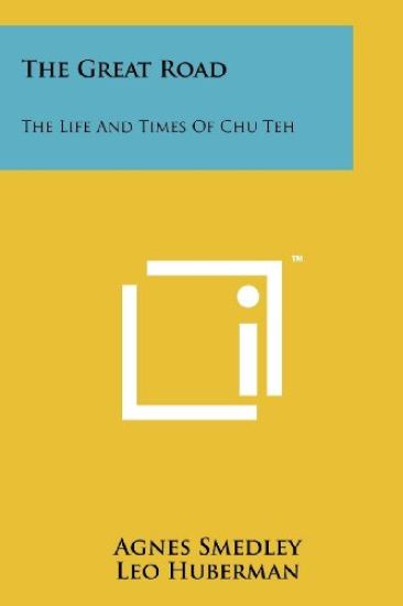 The Great Road: The Life and Times of Chu Teh