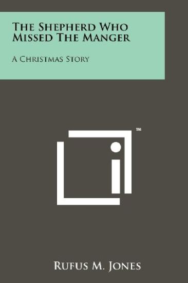 The Shepherd Who Missed the Manger: A Christmas Story